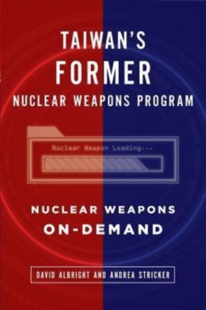 Taiwan's Former Nuclear Weapons Program, Andrea Stricker ; David Albright - Paperback - 9781727337334