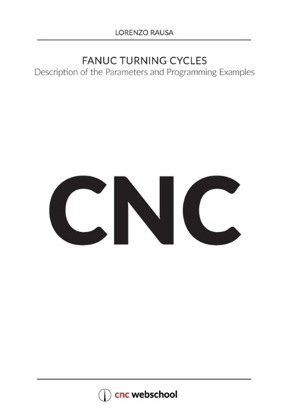 CNC Fanuc Turning Cycles, Lorenzo Rausa - Paperback - 9781727339888
