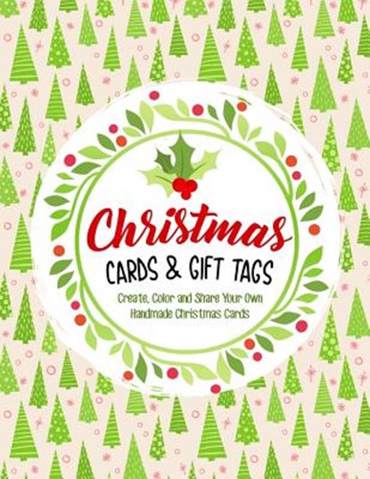 Christmas Cards & Gift Tags: Create, Color and Share Your Own Handmade Christmas Cards, Annie Clemens - Paperback - 9781727384635