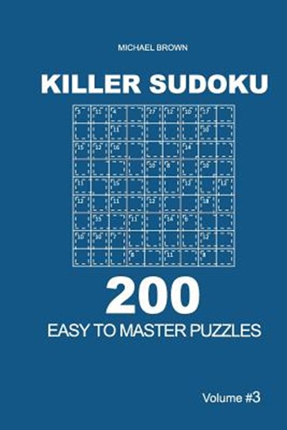 Killer Sudoku - 200 Easy to Master Puzzles 9x9 (Volume 3), Michael Brown - Paperback - 9781727733822