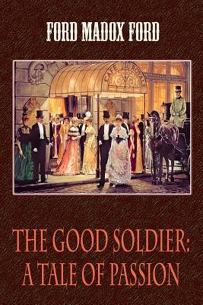 The Good Soldier: A Tale of Passion, Ford Madox Ford - Paperback - 9781727769654