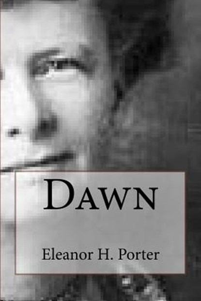 Dawn, Eleanor H. Porter - Paperback - 9781727804430