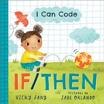 I Can Code: If/Then, Vicky Fang - Gebonden - 9781728209579