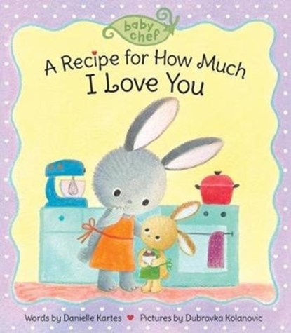 A Recipe for How Much I Love You, Danielle Kartes - Gebonden - 9781728214146