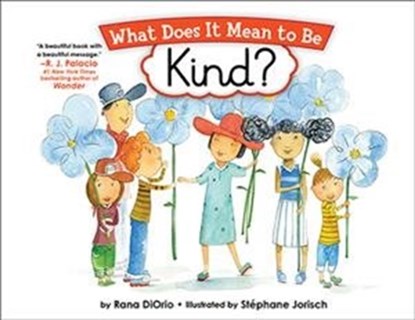 What Does It Mean to Be Kind?, Rana DiOrio - Paperback - 9781728223056