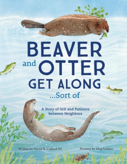 Beaver and Otter Get Along...Sort of, Sneed B. Collard - Paperback - 9781728232256