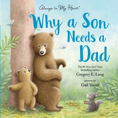 Why a Son Needs a Dad, Gregory E. Lang ; Susanna Leonard Hill - Gebonden - 9781728235875