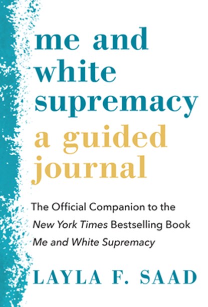 ME & WHITE SUPREMACY A GUIDED, Layla Saad - Paperback - 9781728238555