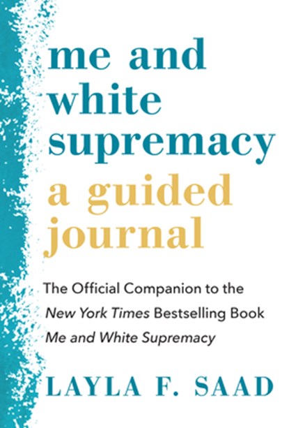 ME & WHITE SUPREMACY A GUIDED, Layla F. Saad - Paperback - 9781728238555