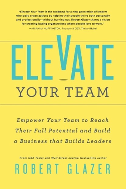 Elevate Your Team, Robert Glazer - Paperback - 9781728238784