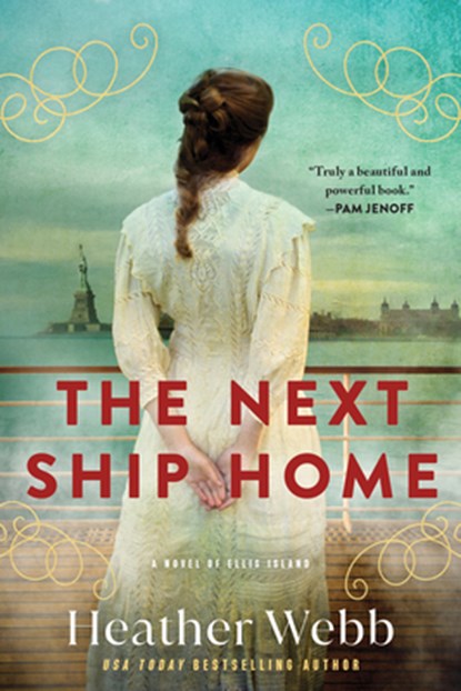 The Next Ship Home: A Novel of Ellis Island, Heather Webb - Paperback - 9781728243146