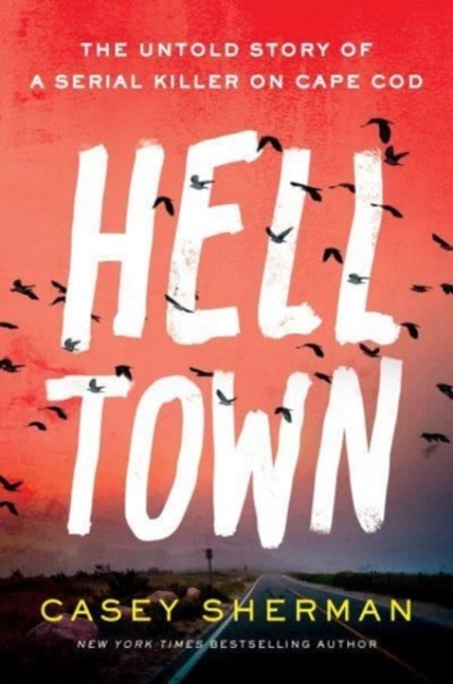 Helltown, Casey Sherman - Gebonden - 9781728245959