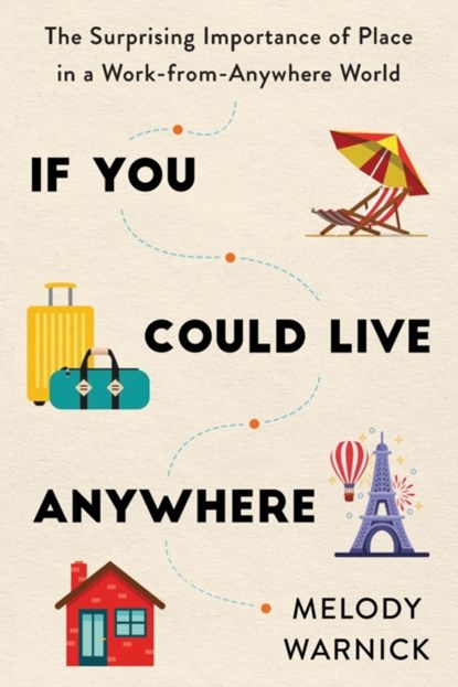 If You Could Live Anywhere, Melody Warnick - Paperback - 9781728246901