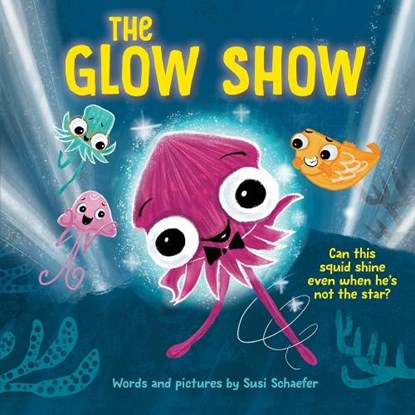 The Glow Show: A Picture Book about Knowing When to Share the Spotlight, Susi Schaefer - Gebonden - 9781728261348