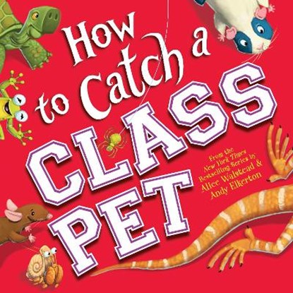 How to Catch a Class Pet, Alice Walstead - Gebonden - 9781728263939