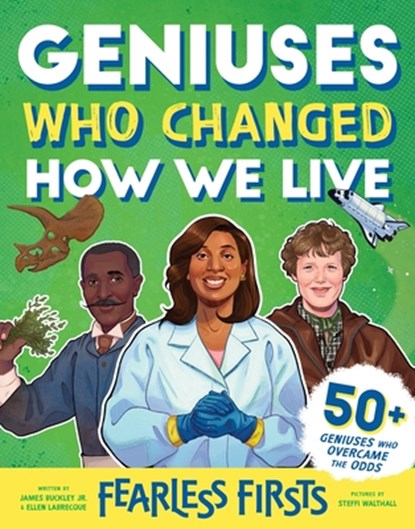 Fearless Firsts: Geniuses Who Changed How We Live, James Buckley Jr. ; Ellen Labrecque - Gebonden - 9781728275123