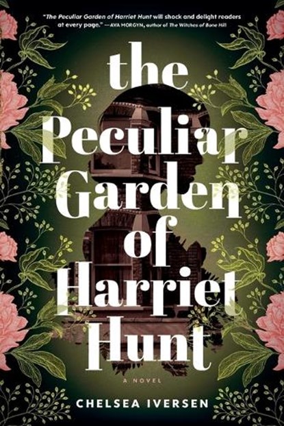 The Peculiar Garden of Harriet Hunt, Chelsea Iversen - Paperback - 9781728275819