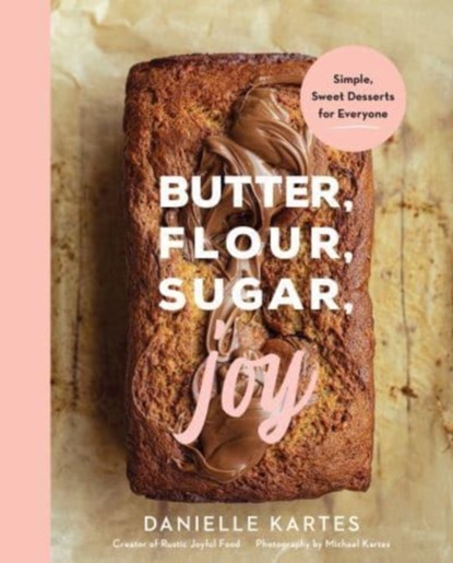 Butter, Flour, Sugar, Joy, Danielle Kartes - Gebonden - 9781728278018