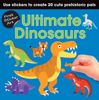 First Sticker Art: Ultimate Dinosaurs: Use Stickers to Create 20 Cute Dinosaurs, Paul Calver - Paperback - 9781728278865