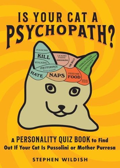 Is Your Cat a Psychopath?: A Personality Quiz Book to Find Out If Your Cat Is Pussolini or Mother Purresa, Stephen Wildish - Paperback - 9781728281636