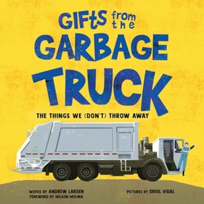 Gifts from the Garbage Truck, Andrew Larsen - Gebonden - 9781728283517