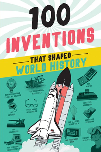 100 Inventions That Shaped World History, Bill Yenne - Paperback - 9781728290133