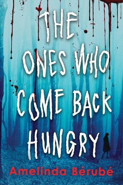 The Ones Who Come Back Hungry, Amelinda Berube - Paperback - 9781728290607