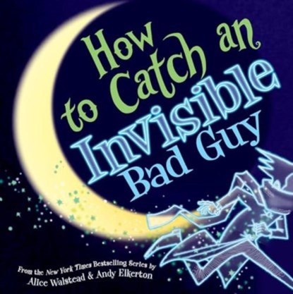 How to Catch an Invisible Bad Guy, Alice Walstead - Gebonden - 9781728293066