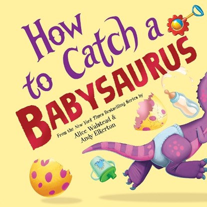 How to Catch a Babysaurus, Alice Walstead - Gebonden - 9781728293097
