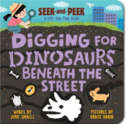Digging for Dinosaurs: Beneath the Street, June Smalls - Gebonden - 9781728296647