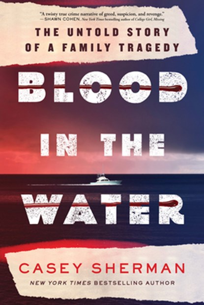 Blood in the Water: The Untold Story of a Family Tragedy, Casey Sherman - Gebonden - 9781728298191