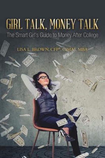 Girl Talk, Money Talk, Lisa L Brown Cfp(r) Cima(r) Mba - Paperback - 9781728313788