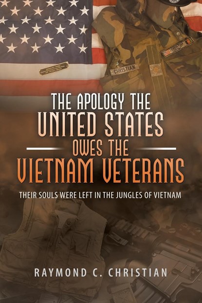 The Apology the United States Owes the Vietnam Veterans, Raymond C Christian - Paperback - 9781728319285