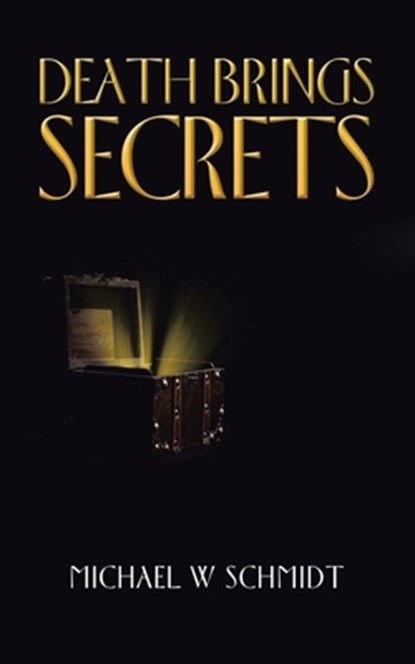 Death Brings Secrets, Michael W Schmidt - Paperback - 9781728325064