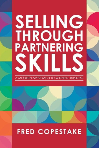 Selling Through Partnering Skills, Fred Copestake - Paperback - 9781728353258