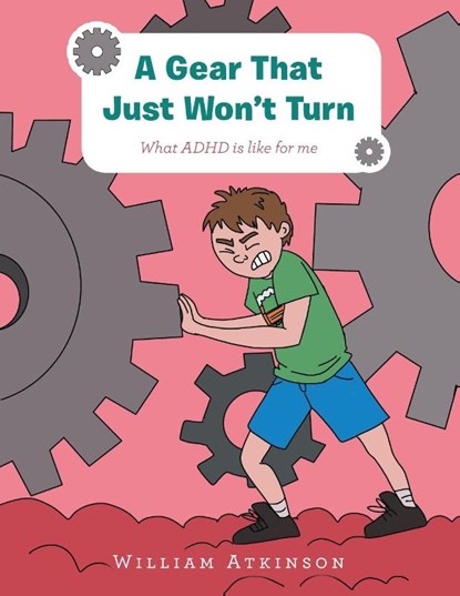 A Gear That Just Won't Turn, William Atkinson - Paperback - 9781728355436