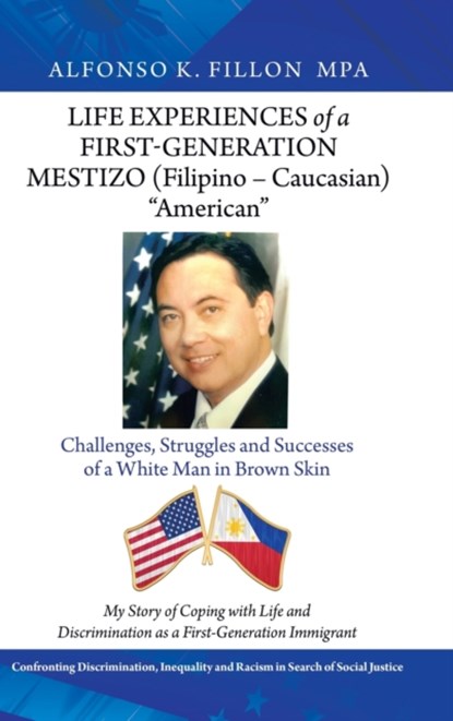 Life Experiences of a First-Generation Mestizo (Filipino - Caucasian) "American", Alfonso K Fillon Mpa - Gebonden - 9781728369617