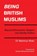 Being British Muslims, Dr Mamnun Khan - Paperback - 9781728382647