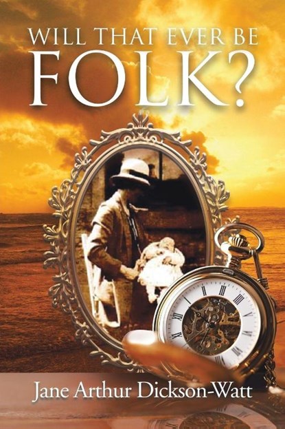 Will That Ever Be Folk?, Jane Arthur Dickson-Watt - Paperback - 9781728383378