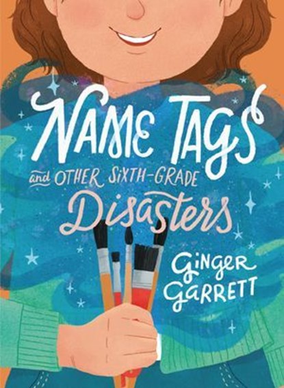 Name Tags and Other Sixth-Grade Disasters, Ginger Garrett - Ebook - 9781728404882