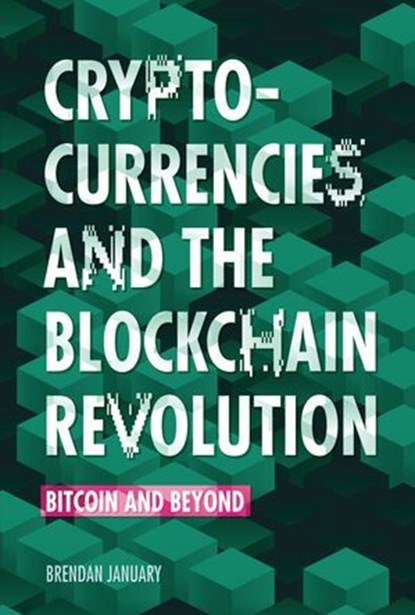 Cryptocurrencies and the Blockchain Revolution, Brendan January - Ebook - 9781728411538