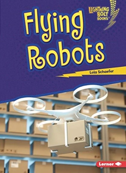 Flying Robots, Lola Schaefer - Paperback - 9781728413587