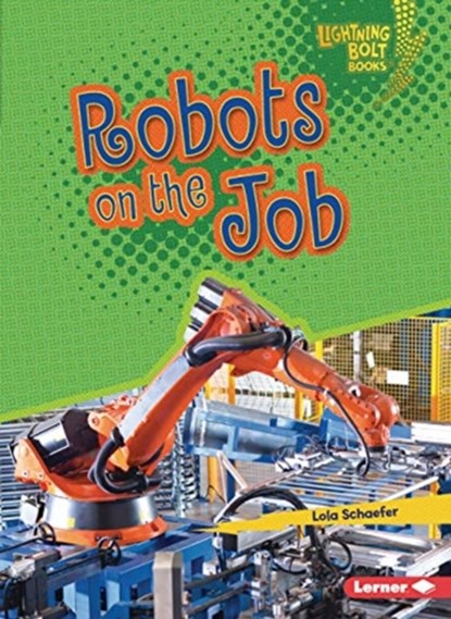 Robots on the Job, Lola Schaefer - Paperback - 9781728413600