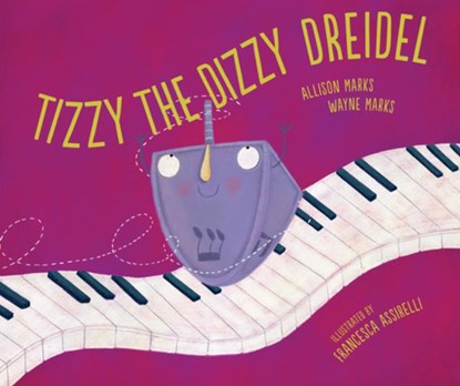 Tizzy the Dizzy Dreidel, Allison Marks ; Wayne Marks - Paperback - 9781728432229
