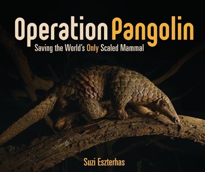Operation Pangolin: Saving the World's Only Scaled Mammal, Suzi Eszterhas - Gebonden - 9781728442952