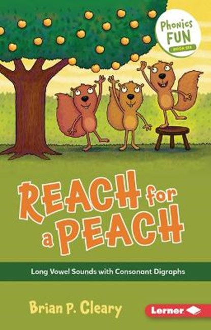 Reach for a Peach: Long Vowel Sounds with Consonant Digraphs, Brian P. Cleary - Paperback - 9781728448534