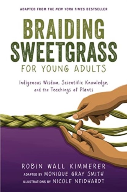 Braiding Sweetgrass for Young Adults, Robin Wall Kimmerer ; Monique Gray Smith - Paperback - 9781728458991