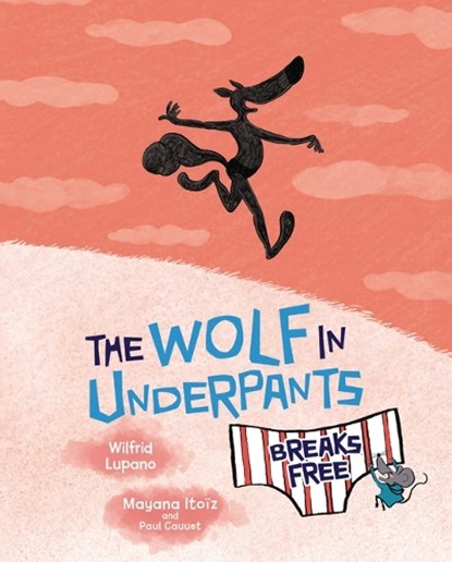 The Wolf in Underpants Breaks Free, Wilfrid Lupano - Gebonden - 9781728459004