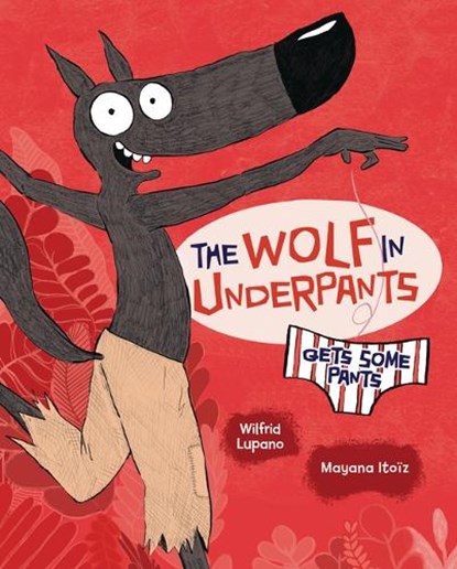 The Wolf in Underpants Gets Some Pants, Wilfrid Lupano - Gebonden - 9781728459011