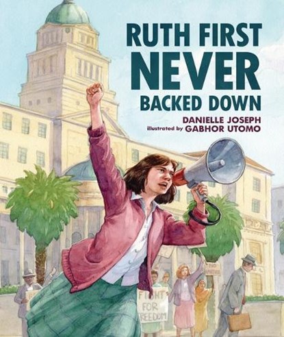 Ruth First Never Backed Down, Danielle Joseph - Gebonden - 9781728460284